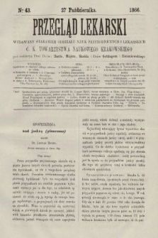 Przegląd Lekarski : wydawany staraniem Oddziału Nauk Przyrodniczych i Lekarskich C. K. Towarzystwa Naukowego Krakowskiego. 1866, nr 43