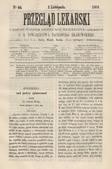 Przegląd Lekarski : wydawany staraniem Oddziału Nauk Przyrodniczych i Lekarskich C. K. Towarzystwa Naukowego Krakowskiego. 1866, nr 44