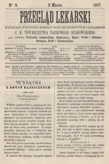Przegląd Lekarski : wydawany staraniem Oddziału Nauk Przyrodniczych i Lekarskich C. K. Towarzystwa Naukowego Krakowskiego. 1867, nr 9