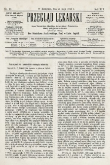 Przegląd Lekarski : organ Towarzystwa Lekarskiego Krakowskiego i Towarzystwa Lekarzy Galicyjskich we Lwowie. 1875, nr 21