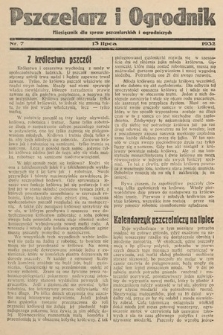 Pszczelarz i Ogrodnik : miesięcznik dla spraw pszczelarskich i ogrodniczych. 1932, nr 7