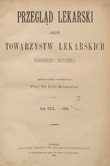 Przegląd Lekarski : Organ Towarzystw Lekarskich Krakowskiego i Galicyjskiego. 1890 [całość]