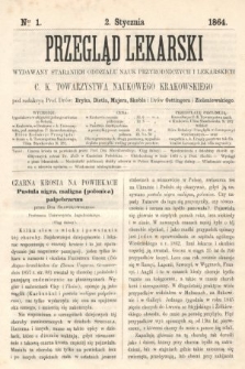 Przegląd Lekarski : wydawany staraniem Oddziału Nauk Przyrodniczych i Lekarskich C. K. Towarzystwa Naukowego Krakowskiego. 1864, nr 1