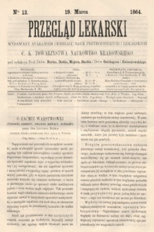 Przegląd Lekarski : wydawany staraniem Oddziału Nauk Przyrodniczych i Lekarskich C. K. Towarzystwa Naukowego Krakowskiego. 1864, nr 12