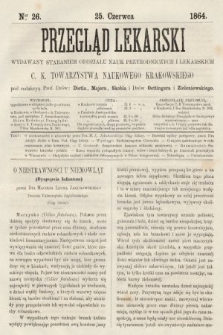 Przegląd Lekarski : wydawany staraniem Oddziału Nauk Przyrodniczych i Lekarskich C. K. Towarzystwa Naukowego Krakowskiego. 1864, nr 26