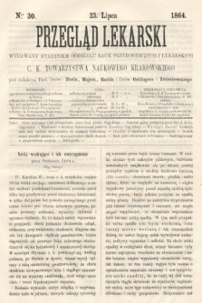 Przegląd Lekarski : wydawany staraniem Oddziału Nauk Przyrodniczych i Lekarskich C. K. Towarzystwa Naukowego Krakowskiego. 1864, nr 30