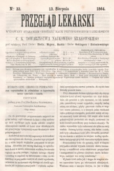 Przegląd Lekarski : wydawany staraniem Oddziału Nauk Przyrodniczych i Lekarskich C. K. Towarzystwa Naukowego Krakowskiego. 1864, nr 33
