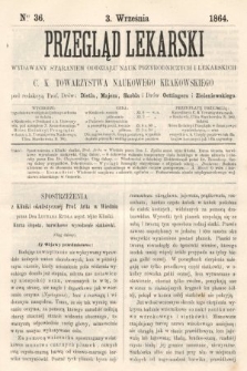 Przegląd Lekarski : wydawany staraniem Oddziału Nauk Przyrodniczych i Lekarskich C. K. Towarzystwa Naukowego Krakowskiego. 1864, nr 36