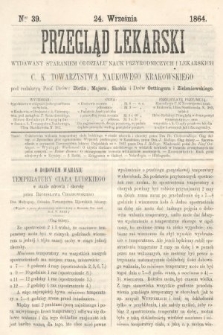 Przegląd Lekarski : wydawany staraniem Oddziału Nauk Przyrodniczych i Lekarskich C. K. Towarzystwa Naukowego Krakowskiego. 1864, nr 39