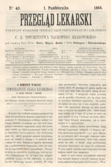 Przegląd Lekarski : wydawany staraniem Oddziału Nauk Przyrodniczych i Lekarskich C. K. Towarzystwa Naukowego Krakowskiego. 1864, nr 40