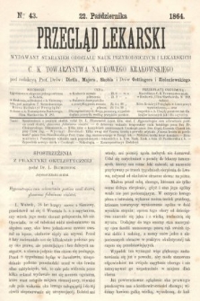Przegląd Lekarski : wydawany staraniem Oddziału Nauk Przyrodniczych i Lekarskich C. K. Towarzystwa Naukowego Krakowskiego. 1864, nr 43