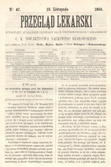 Przegląd Lekarski : wydawany staraniem Oddziału Nauk Przyrodniczych i Lekarskich C. K. Towarzystwa Naukowego Krakowskiego. 1864, nr 47