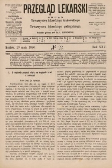 Przegląd Lekarski : organ Towarzystwa lekarskiego krakowskiego i Towarzystwa lekarskiego galicyjskiego. 1886, nr 22