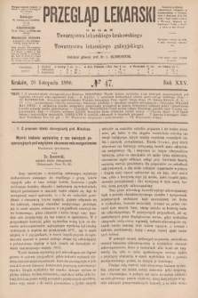 Przegląd Lekarski : organ Towarzystwa lekarskiego krakowskiego i Towarzystwa lekarskiego galicyjskiego. 1886, nr 47