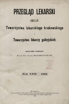 Przegląd Lekarski : organ Towarzystwa lekarskiego krakowskiego i Towarzystwa lekarzy galicyjskich. 1883, spis rzeczy