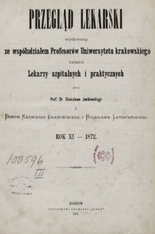 Przegląd Lekarski : wydawany ze współudziałem Profesorów Uniwersytetu krakowskiego tudzież Lekarzy szpitalnych i praktycznych. 1872, spis rzeczy