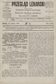 Przegląd Lekarski : organ Towarzystwa lekarskiego krakowskiego i Towarzystwa lekarskiego galicyjskiego. 1884, nr 51