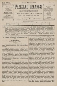 Przegląd Lekarski : Organ Towarzystw Lekarskich Krakowskiego i Galicyjskiego. 1888, nr 22