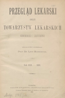 Przegląd Lekarski : organ Towarzystw Lekarskich Krakowskiego i Galicyjskiego. 1891 [całość]