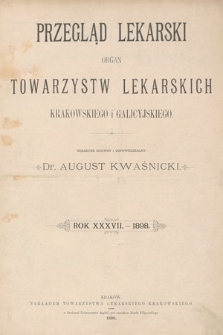 Przegląd Lekarski : organ Towarzystw lekarskich: Krakowskiego i Galicyjskiego. 1898 [całość]