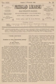 Przegląd Lekarski : organ Towarzystw Lekarskich Krakowskiego i Galicyjskiego. 1892, nr 36