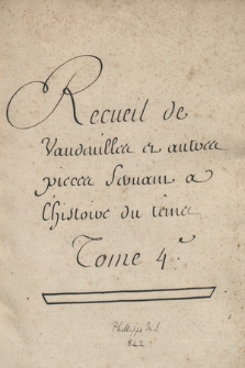 Recueil de vaudevilles et autres pièces servant à l’histoire du temps, depuis la fin de 1713. T. 4