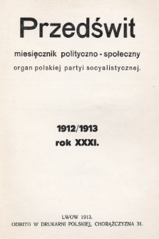 Przedświt : miesięcznik polityczno-społeczny : organ Polskiej Partyi Socyalistycznej. R. 31, 1912/1913, Spis rzeczy