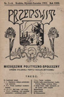Przedświt : miesięcznik polityczno-społeczny : organ Polskiej Partyi Socyalistycznej. R. 31, 1912, nr 1-6