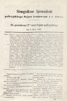 [Kadencja I, sesja III, pos. 44] Stenograficzne Sprawozdania Galicyjskiego Sejmu Krajowego z Roku 1865/6. 44. Posiedzenie 3ciej Sesyi Sejmu Galicyjskiego