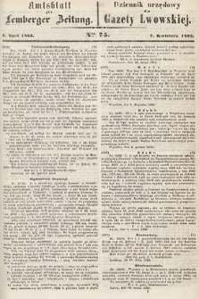 Amtsblatt zur Lemberger Zeitung = Dziennik Urzędowy do Gazety Lwowskiej. 1863, nr 75