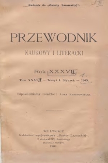 Przewodnik Naukowy i Literacki : dodatek do Gazety Lwowskiej. 1909, z. 1