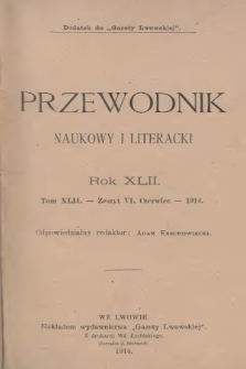 Przewodnik Naukowy i Literacki : dodatek do Gazety Lwowskiej. 1914, z. 6