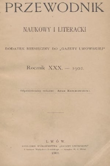 Przewodnik Naukowy i Literacki : dodatek miesięczny do Gazety Lwowskiej. 1902, spis rzeczy
