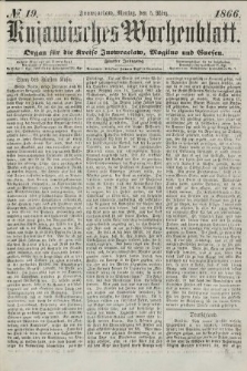 Kujawisches Wochenblatt : organ für die kreise Inowroclaw, Mogilno und Gnesen. 1866, no. 19
