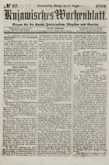 Kujawisches Wochenblatt : organ für die kreise Inowroclaw, Mogilno und Gnesen. 1866, no. 67