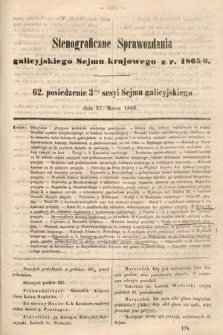 [Kadencja I, sesja III, pos. 62] Stenograficzne Sprawozdania Galicyjskiego Sejmu Krajowego z Roku 1865/6. 62. Posiedzenie 3ciej Sesyi Sejmu Galicyjskiego