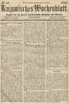 Kujawisches Wochenblatt : organ für die Kreise Inowraclaw, Mogilno und Gnesen. 1867, nr 16