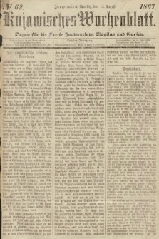 Kujawisches Wochenblatt : organ für die Kreise Inowraclaw, Mogilno und Gnesen. 1867, nr 62
