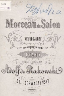 Morceau de salon : pour violon avec accompagnement de piano : composée et dediée à mr Adolf de Rakowski