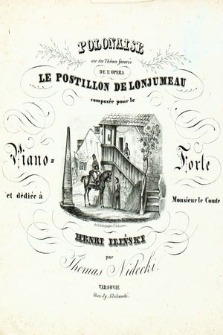 Polonaise sur des thêmes favoris de l'opera Le postillon de Lonjumeau : composée pour le piano-forte et dédiée à monsieur le comte Henri Iliński