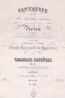 Fantaisie sur des airs napolitains nationaux : pour le violon avec accompagnement de piano composée et dédiée à monsieur de comte Joseph Starzeński de Mogielnica : op. 31