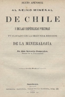 Sexto apéndice al reino mineral de Chile i de las Repúblicas vecinas : publicado en la segunda edicion de la mineralojía