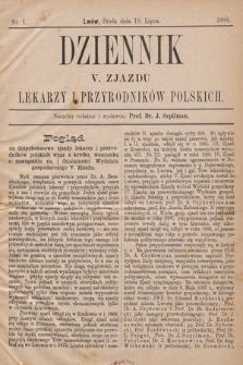 Dziennik V. Zjazdu Lekarzy i Przyrodników Polskich. 1888, nr 1