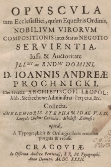 Opvscvla tam Ecclesiastici, quam Equestris Ordinis, Nobilivm Virorvm Compositionis intet [sic!] Status Negotio Servientia