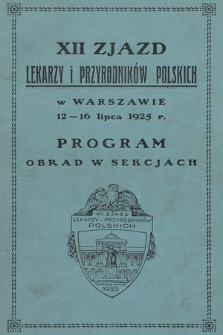 XII Zjazd Lekarzy i Przyrodników Polskich w Warszawie, 12-16 lipca 1925 r. : program obrad w sekcjach.