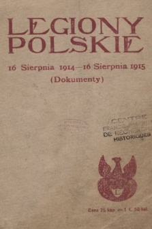 Legiony polskie : 16 sierpnia 1914 - 16 sierpnia 1915 : (dokumenty)