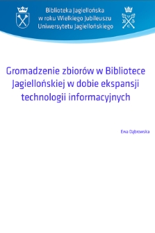 Gromadzenie zbiorów w Bibliotece Jagiellońskiej w dobie ekspansji technologii informacyjnych [prezentacja]