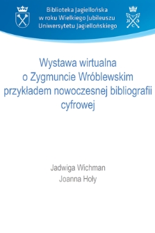 Wystawa wirtualna o Zygmuncie Wróblewskim przykładem nowoczesnej bibliografii cyfrowej [prezentacja]