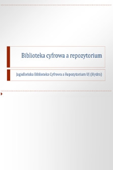 Biblioteka cyfrowa a repozytorium – Jagiellońska Biblioteka Cyfrowa a Repozytorium UJ (Hydra)