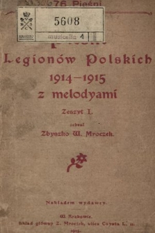 Pieśni Legionów Polskich 1914-1915 z melodyami. [Z. 1]